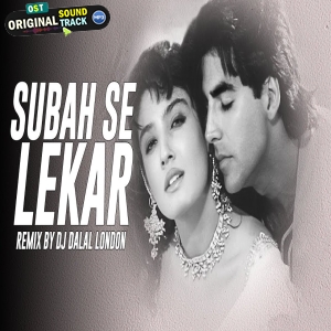 Subah Se Lekar Deep House Remix DJ Dalal London