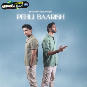 Pehli Baarish - Bharatt-Saurabh