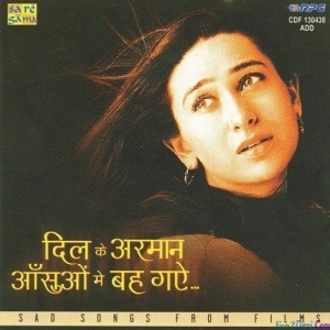 Dil Ke Armaan Aansuon Me Bah Gaye