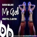 Me Gali (Oriental Club Mix) - Burak Balkan