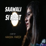 Saawali Si Raat (Unplugged) Song - Hansika Pareek