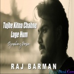 Tujhe Kitnaa Chahne Lage (Cover) Raj Barman