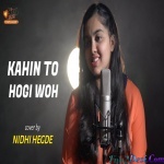 Kahi To Hogi Woh Cover - By - Nidhi Hegde