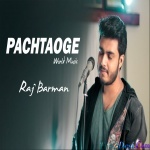 Pachtaoge (Cover) Raj Barman