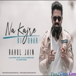 Na Kajre ki Dhar (Cover) - Rahul Jain