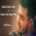Kabhi Kabhi Aditi Zindagi x Kahin Toh Hogi Woh - Raj Barman