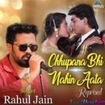 Chhupana Bhi Nahin Aata (Reprised) Rahul Jain