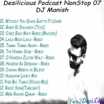 Desilicious Podcast 7 (NonStop Mix) - DJ Manish
