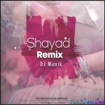 Shayad Remix DJ Manik 2020