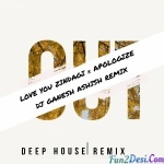 Love You Zindagi X Apoligize - DJ ASHISH X DJ GANESH G