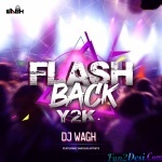 Flashback Y2K (DJ Wagh) Dj Nonstop