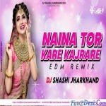 Naina Tor Kare Kajrari (Khortha Edm Remix) Ft Satish By DJ SHASHI