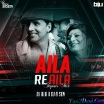 AILA RE AILA (Tapoori Mix) DJ BLU X DJ B SEN