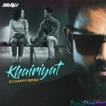 Khairiyat (Remix) - DJ Sappy