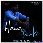 Hawa Banke - Darshan Raval