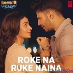 Roke Na Ruke Naina - Arijit Singh