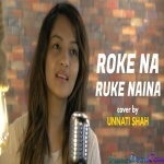 Roke Na Ruke Naina (Unplugged Cover) - Unnati Shah