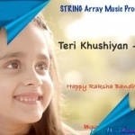 Teri Khushiyan (Priyanka Das) - Raksha Bandhan