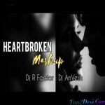 Heartbroken Mashup - DJ R Factor x DJ AnVesh