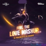 FEEL THE LOVE Mashup 2020 - DJ Prasad PJ x DJ Sourav