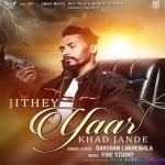 Jithe Yaar Khad Jaande - Darshan Lakhewala