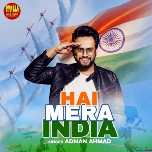 Hai Mera India - Adnan Ahmad