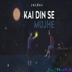 Kai Din Se Mujhe Cover - JalRaj