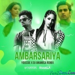 Ambarsariya (Remix) - Youssie x DJ Anamica