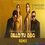 Billo Tu Agg - RawKing x RawQueen Remix
