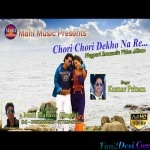 Chori Chori Dekhona Re - Kumar Pritam