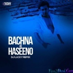 Bachna Ae Haseeno (Remix) - DJ Lucky