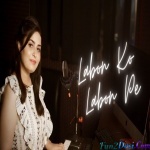 Labon ko Labon se (Female Version) - Deepshikha Raina