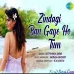 Zindagi Ban Gaye Ho Tum - Deepshikha Raina