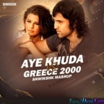 Aye Khuda Vs Greece (Mashup) - SNWIKSHK