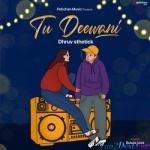 Tu Deewani - Dhruv Sthetick