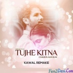 Tujhe Kitna Chahein Aur Hum (Remake) Dj Kawal