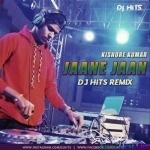 Jaane Jaan - Kishore Kumar (Remix) - DJ HITS