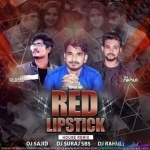 Red Lipstick Bhojpuri Remix- DJ Sajid x DJ Suraj sBs x Dvj Rahul
