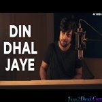 Din Dhal Jaye - Unplugged (Siddharth Slathia)