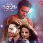 Main Kahaan Chala (Salamat Ali Siddique)