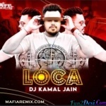 Loca (Remix) DJ Kamal Jain
