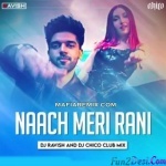 Naach Meri Rani (Club Mix) DJ Ravish n DJ Chico