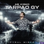 Ab Kisko Tarpao Gy (Fysul Mirza)
