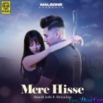 Mere Hisse - Manish Joshi And Shriya Jain