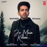 Je Main Kehna (Bhavdeep Romana)