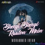 Bheegi Bheegi Raaton Mein (Refresh Version) - Mohammed Irfan
