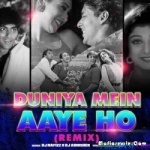 Duniya Mein Aayi Ho To (Remix) Dj Nafizz x Dj Abhishek