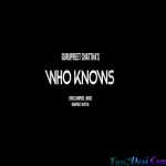 Who Knows (Gurpreet Chattha)