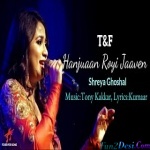 Dil Hanjuaan Bina Royi Royi Jaave (Shreya Ghoshal)