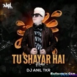 Tu Shayar Hai (Remix) - DJ Anil Thakur